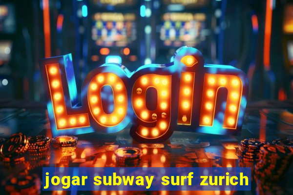 jogar subway surf zurich